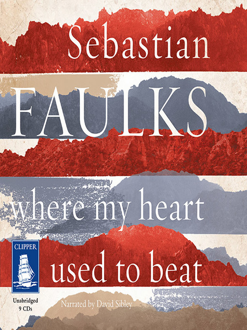 Title details for Where My Heart Used to Beat by Sebastian Faulks - Available
